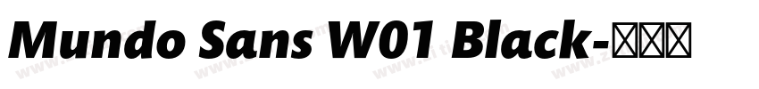 Mundo Sans W01 Black字体转换 Mundo Sans W01 Black字体转换